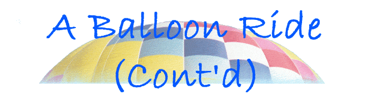 A balloon ride with Pic Contd.gif (18003 bytes)
